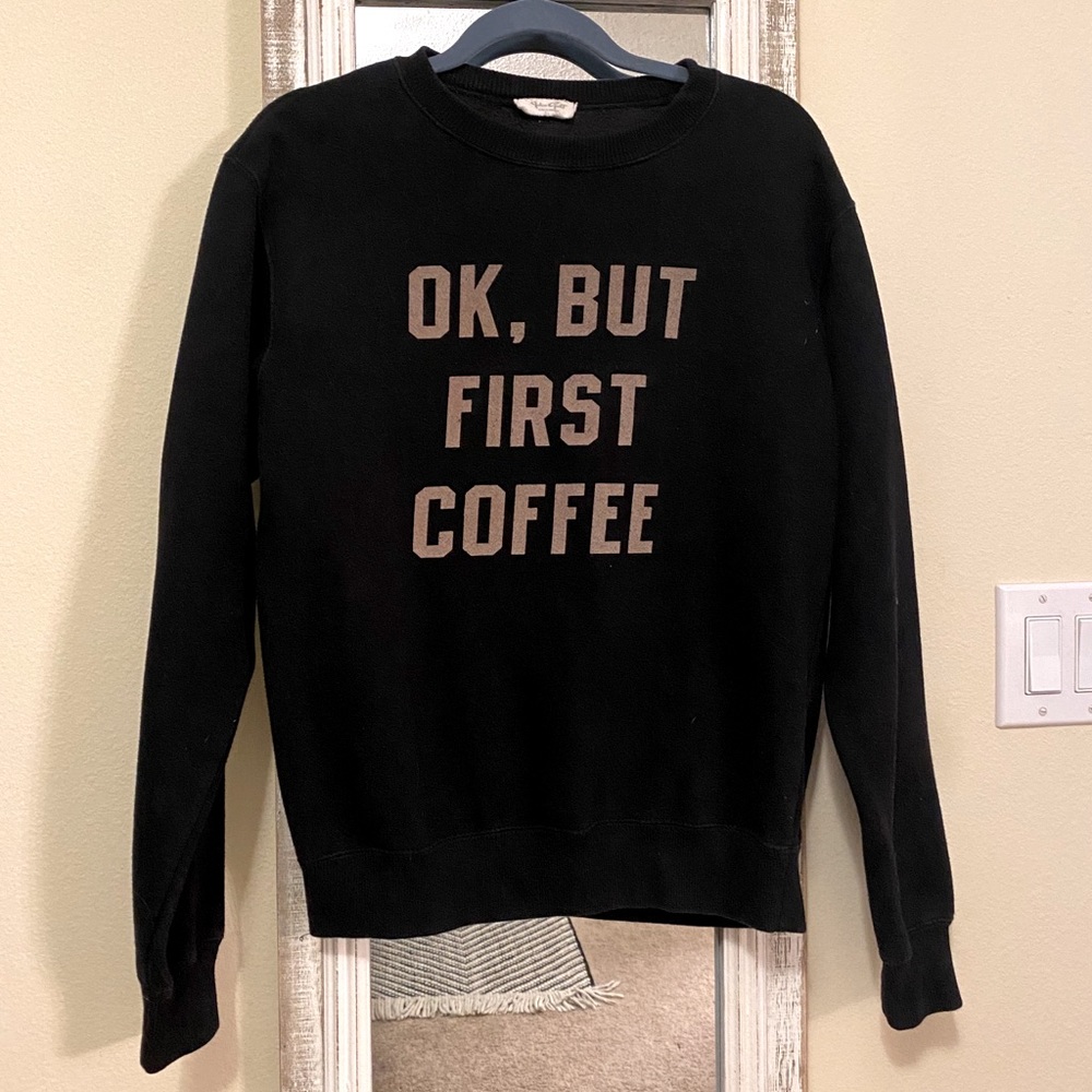 OK, But First Coffee Sweatshirt